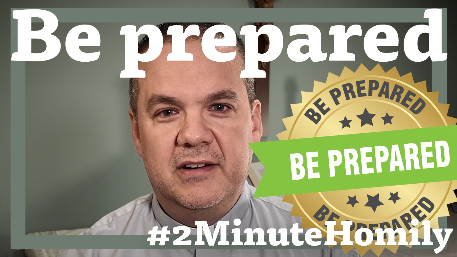 #2MinuteHomily: Be Prepared
