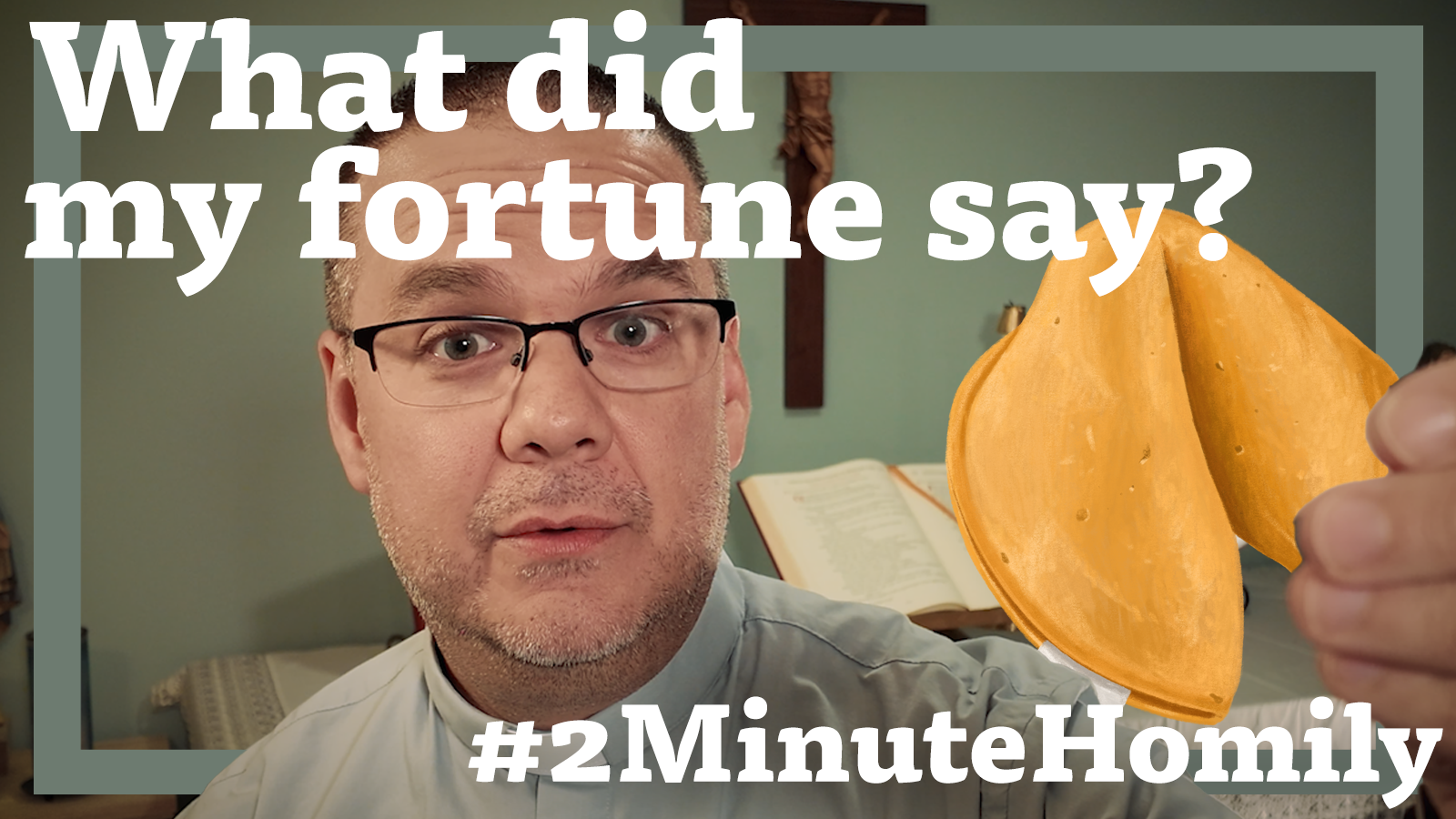 #2MinuteHomily: My Fortune Cookie & the Sunday Gospel