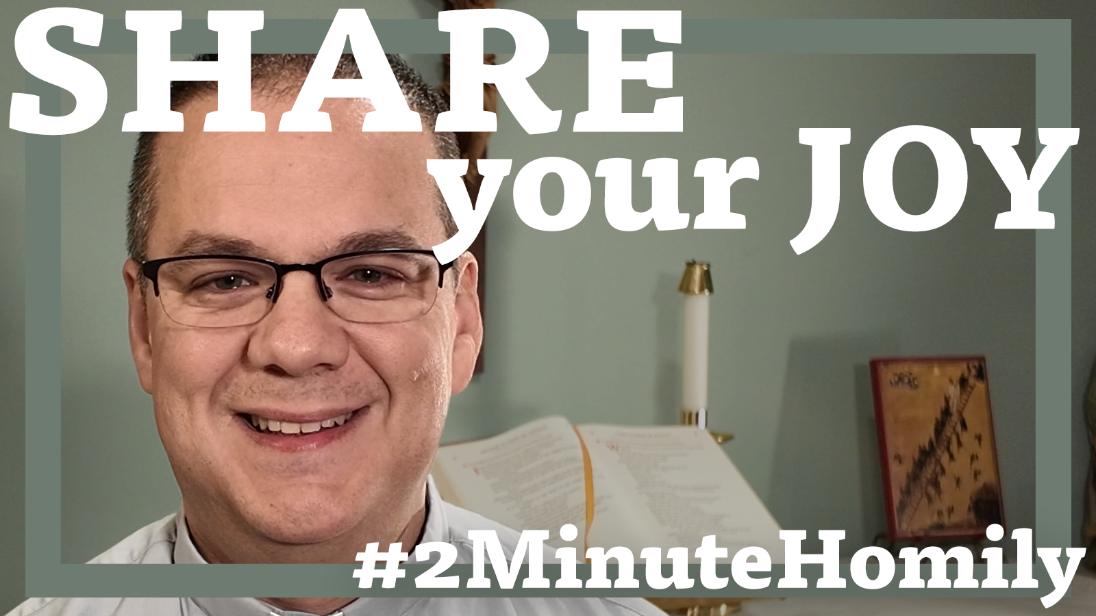 #2MinuteHomily: Share your JOY
