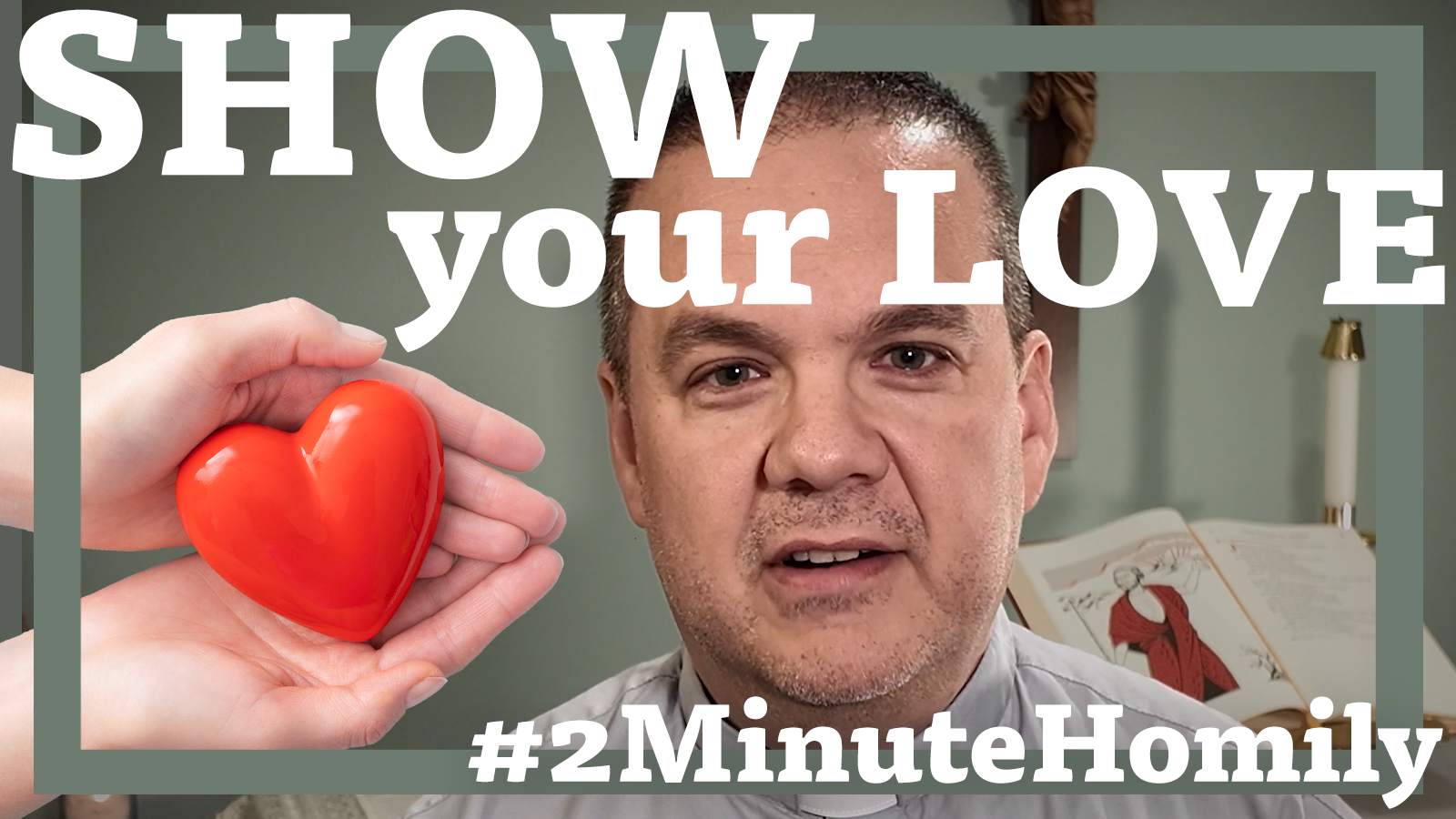 #2MinuteHomily: Show Love